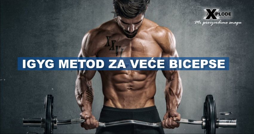 IGYG metod za veće bicepse - Xplode Nutrition